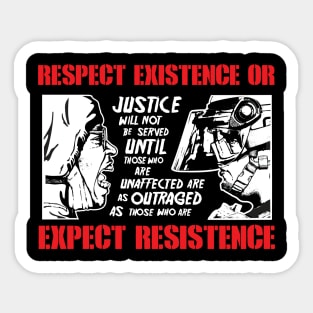 Respect Existence Or Expect Resistence Sticker